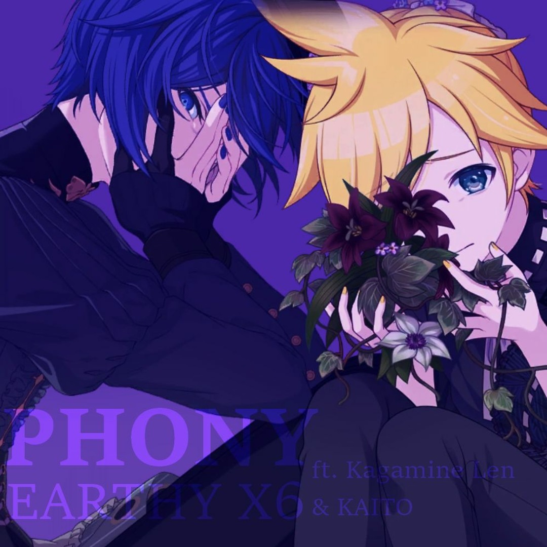 Stream Earthy X6 - フォニイ / Phony ft. Kagamine Len & KAITO