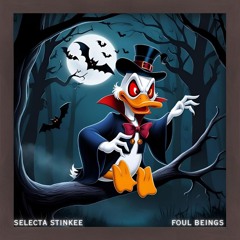 SELECTA STINKEE - FOUL BEINGS *FREE DL*