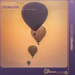 Your Love (Andrew Senior Remix) - D.J.G. & M.I.K! Featuring Louella - [Premier League Recordings]