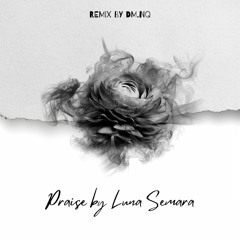 Luna Semara - Praise (remix By DM.NQ)