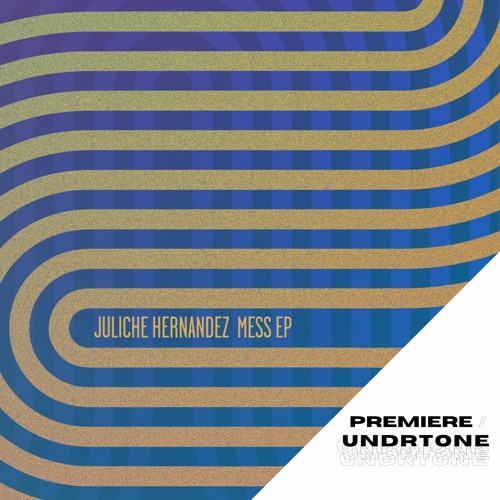 Juliche Hernandez - Mess [Moscow Records] - PREMIERE