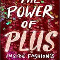 download EBOOK ✓ The Power of Plus: Inside Fashion's Size-Inclusivity Revolution by G