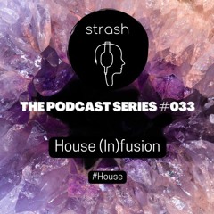 The Podcast Series #033 - House (In)fusion