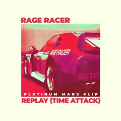 RAGE RACER, REPLAY (TIME ATTACK) - PLATINUM MARS FLIP