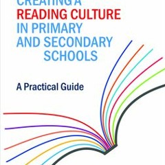 (Download PDF) Creating a Reading Culture in Primary and Secondary Schools: A Practical Guide - Marg