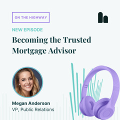 Becoming the Trusted Mortgage Advisor