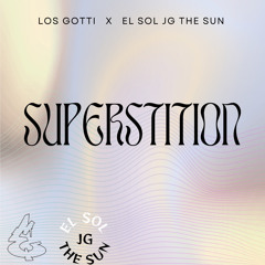 superstition Feat. EL SOL JG The Sun (prod.me)