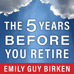 [DOWNLOAD] EBOOK 📚 The Five Years Before You Retire: Retirement Planning When You Ne