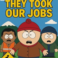 They Took Our Jobs