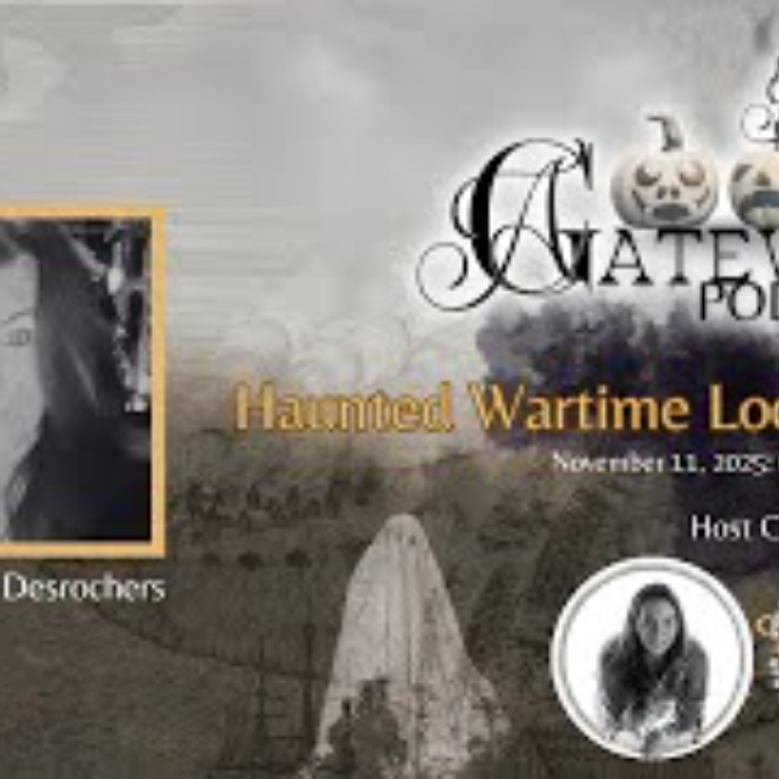 The Gateway Podcast _ Michelle Desrochers  _ Haunted Wartime Locations