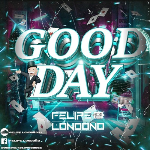 GOOD DAY ( FELIPE LONDOÑODJ )24/03/21