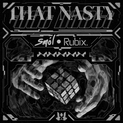 smol & Rubix. - That Nasty