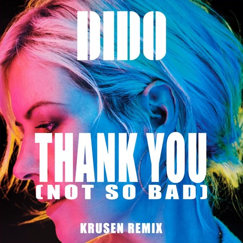 Dido - Thank You (Not So Bad) (Krusen Remix)