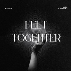 Felt together