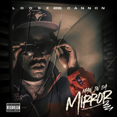 Loose26Cannon - Man In Da Mirror