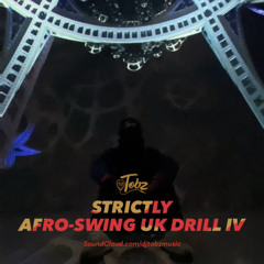 Strictly Afro Swing/UK Drill IV (‘21)
