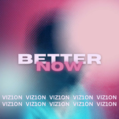 Vizion - Better Now