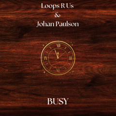 Loops R Us & Johan Paulson - BUSY