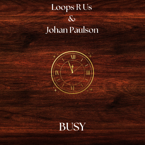 Loops R Us & Johan Paulson - BUSY