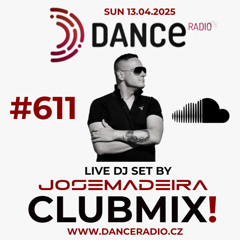 #611 CLUBMIX | Jose Madeira  - LIVE! @ Dance Radio - LIVE! (www.danceradio.cz)