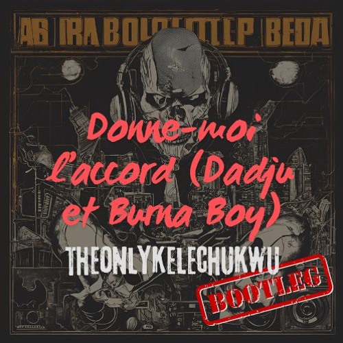 Donne-moi l'accord (Dadju et BurnaBoy) (Bootleg)