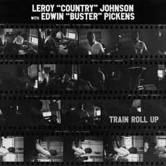 Leroy “Country” Johnson with Edwin “Buster” Pickens - Train Roll Up