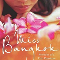 ACCESS KINDLE 💚 Miss Bangkok: Memoirs of a Thai Prostitute by  Bua Boonmee PDF EBOOK