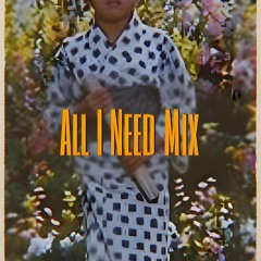 All I Need Mix