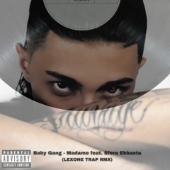 Baby Gang - Madame feat. Sfera Ebbasta (LEXONE TRAP RMX)