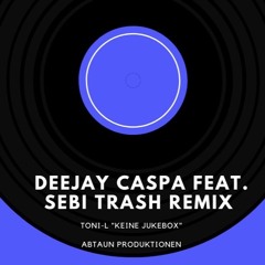 Toni-L - Keine Jukebox (Deejay Caspa feat. Sebi Trash REMIX) - Abtaun Produktionen