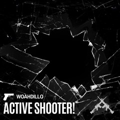 ACTIVE SHOOTER!