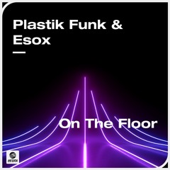 On The Floor (Radio Mix) - Plastik Funk & Esox