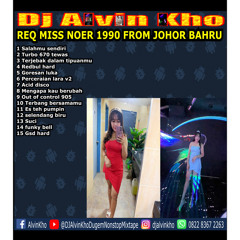 DJ ALVIN KHO™ - REQ MISS NOER 1990 FROM JOHOR BAHRU 2