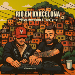Vince Morgana & TwoTone - Rio En Barcelona [Original Mix]