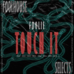 FOOLiE - Touch It [FREE DOWNLOAD]