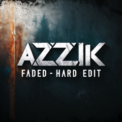 [FREE DL] Azzik - Faded (Hard Edit)
