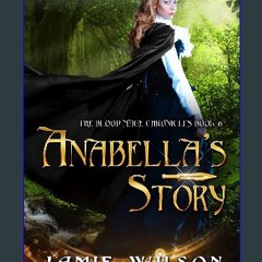 PDF/READ ✨ Anabella's Story (Blood Mage Chronicles Book 6) Full Pdf