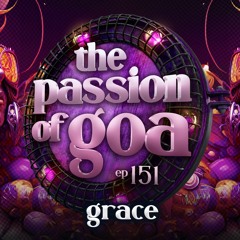GRACE - The Passion Of Goa ep. 151