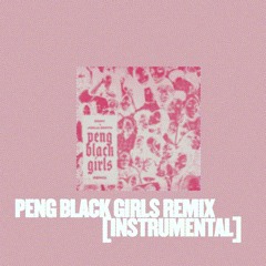 PENG BLACK GIRLS REMIX (INSTRUMENTAL)