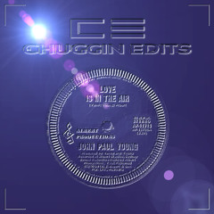 Love Is In The Air (Chuggin Edits)