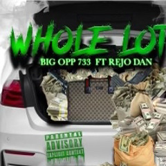 Whole Lot ft(Rejo Dan)