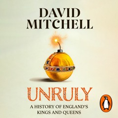 Unruly, written and read by David Mitchell
