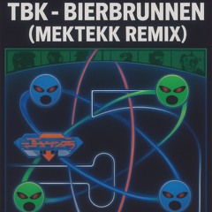 TBK - BIERBRUNNEN (MEKTEKK REMIX)