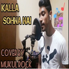 Kalla Sohna Nai ll COVER BY MUKUL ROCK ll AKHIL ll NEW SONG 2020