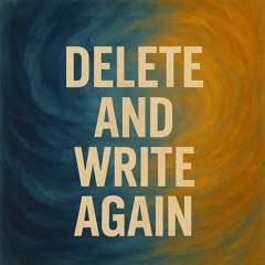 Delete and Write Again