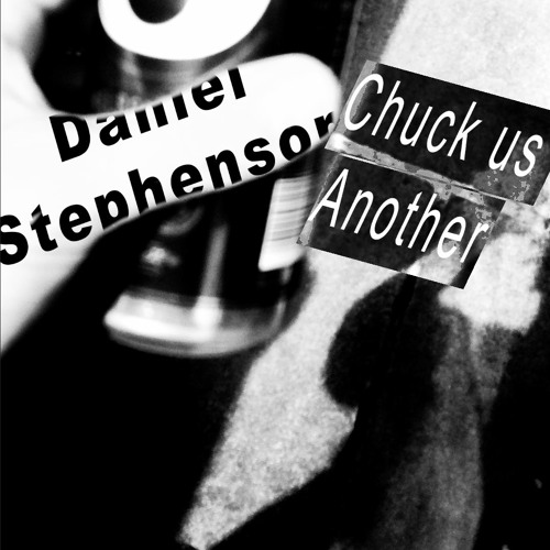 CHUCK US ANOTHER - DANIEL STEPHENSON