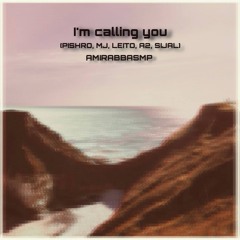 I`M CALLING YOU REMIX(PISHRO X MJ X LEITO X A2 X SIJAL)