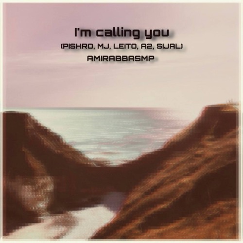I`M CALLING YOU REMIX(PISHRO X MJ X LEITO X A2 X SIJAL)