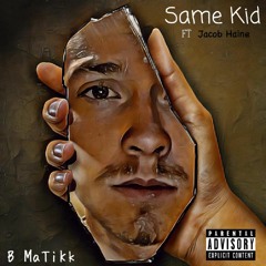 Same Kid (Ft. Jacob Haine)