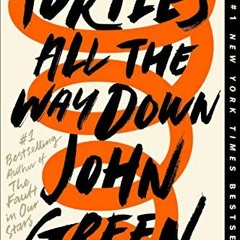 Access [EBOOK EPUB KINDLE PDF] Turtles All the Way Down by  John Green 💕
